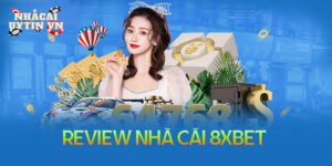 Review nhà cái 8XBet – Nền tảng cá cược uy tín và đa dạng nhất