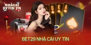 bet29 nhà cái uy tín review chân thực và chi tiết nhất